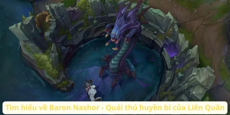 Baron Nashor Là Gì Và Tại Sao Nó Lại Quan Trọng?