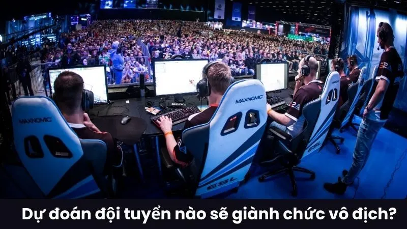 Dự đoán đội tuyển nào sẽ giành chức vô địch?