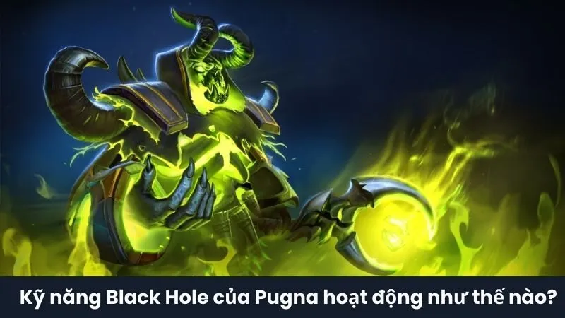 Kỹ năng Black Hole của Pugna hoạt động như thế nào?